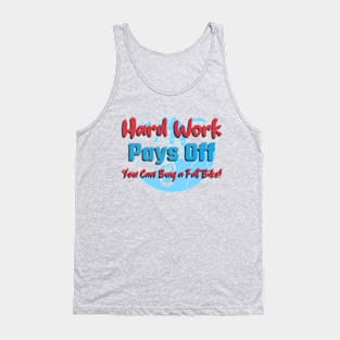 Hard Work Pays Off - Buy a Fat Bike Mountain Biking Tank Top